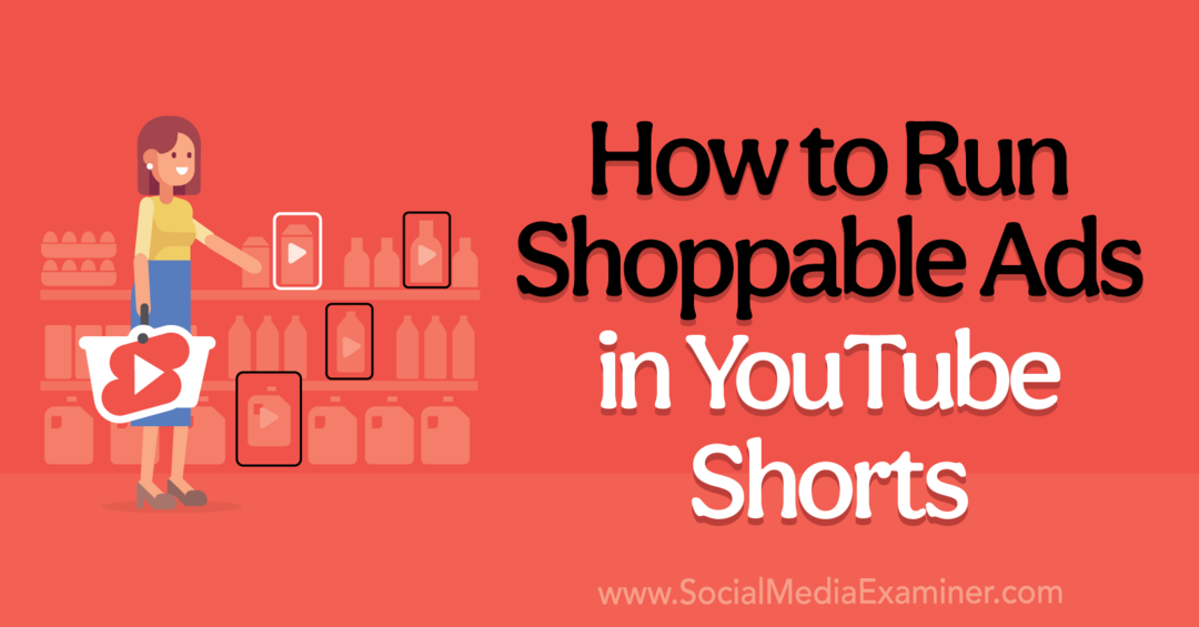 YouTube Shorts-Social Media Examiner'da Alışveriş Yapılabilir Reklamlar Nasıl Yayınlanır?