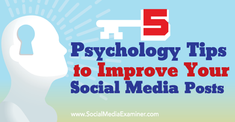 sosyal medya gönderilerini iyileştirmek için psikoloji ipuçları