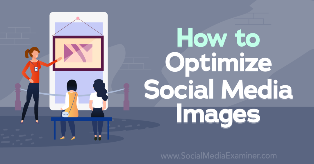 Sosyal Medya Görselleri Nasıl Optimize Edilir-Sosyal Medya İnceleyicisi