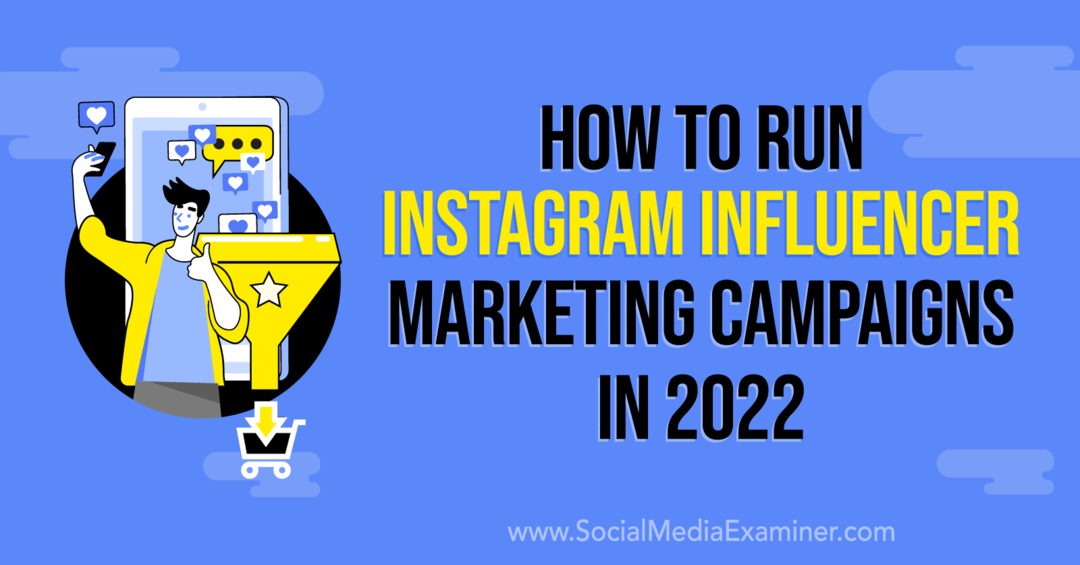 2022'de Instagram Influencer Pazarlama Kampanyaları Nasıl Yürütülür: Sosyal Medya İnceleyicisi