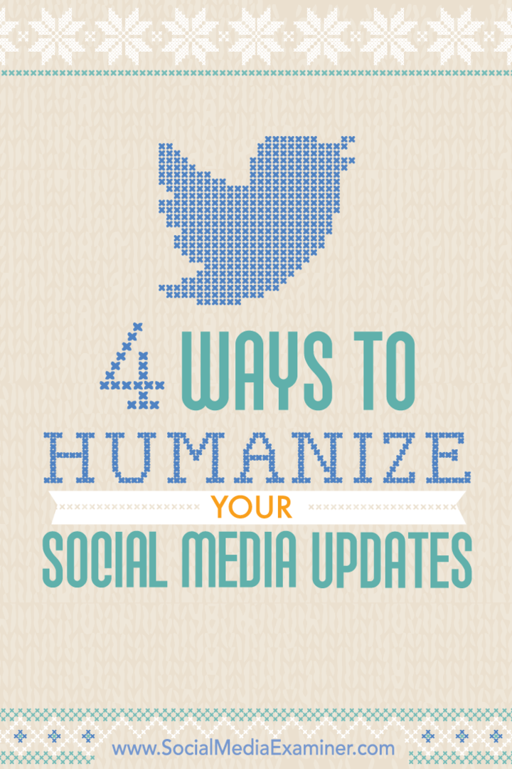 Sosyal Medya Güncellemelerinizi İnsanlaştırmanın 4 Yolu: Sosyal Medya Denetçisi