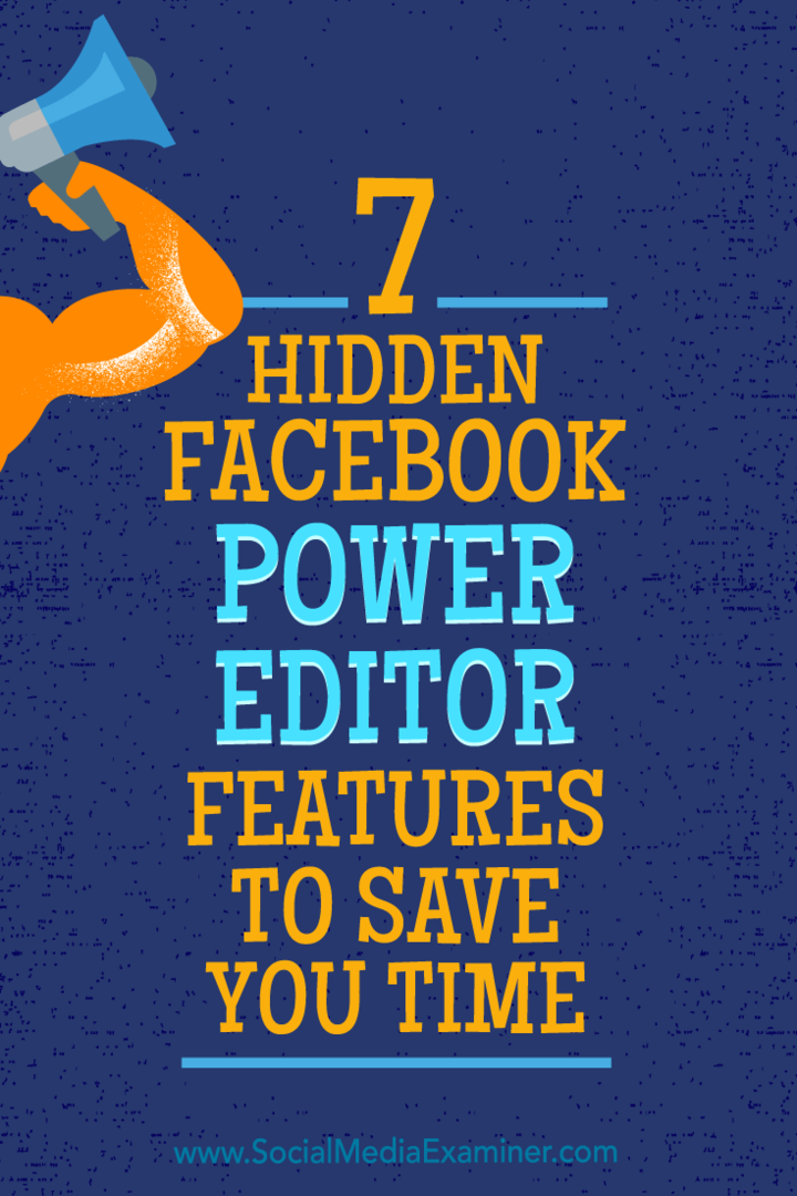Sosyal Medya Examiner'da JD Prater ile Size Zaman Kazandıracak 7 Gizli Facebook Power Editor Özelliği.