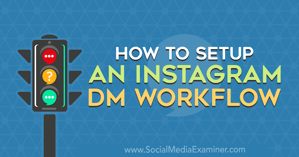 Instagram DM İş Akışı Nasıl Kurulur, Christy Laurence Sosyal Medya Examiner'da.