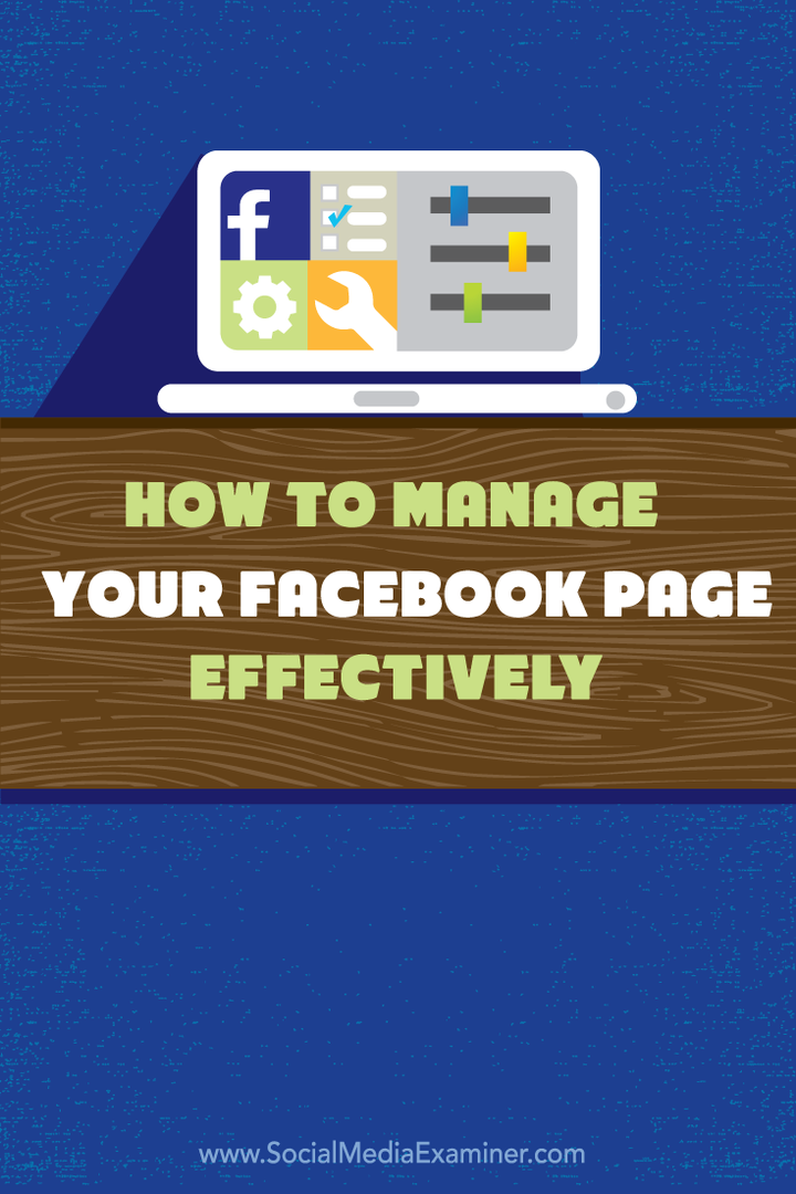 Facebook Sayfanızı Etkili Bir Şekilde Nasıl Yönetebilirsiniz: Social Media Examiner
