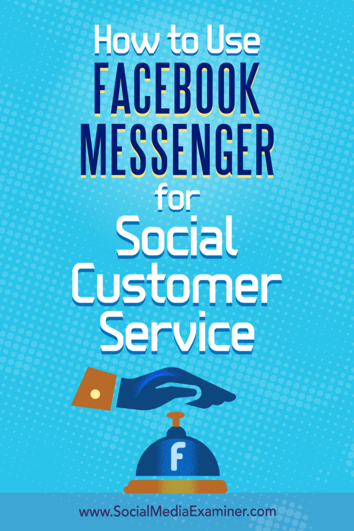 Sosyal Medya Examiner'da Mari Smith tarafından Sosyal Müşteri Hizmetleri için Facebook Messenger Nasıl Kullanılır.