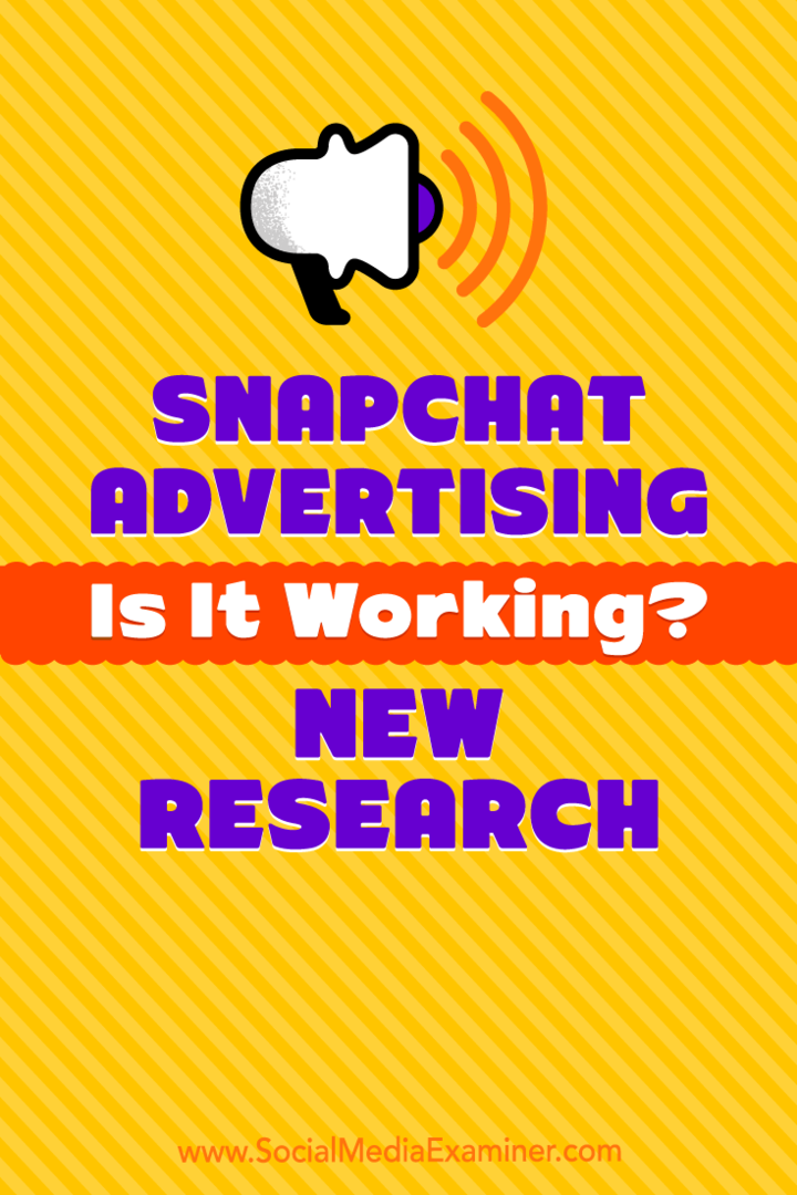 Snapchat Reklamcılığı: Çalışıyor mu? Michelle Krasniak'ın Sosyal Medya Denetçisi Üzerine Yeni Araştırması.