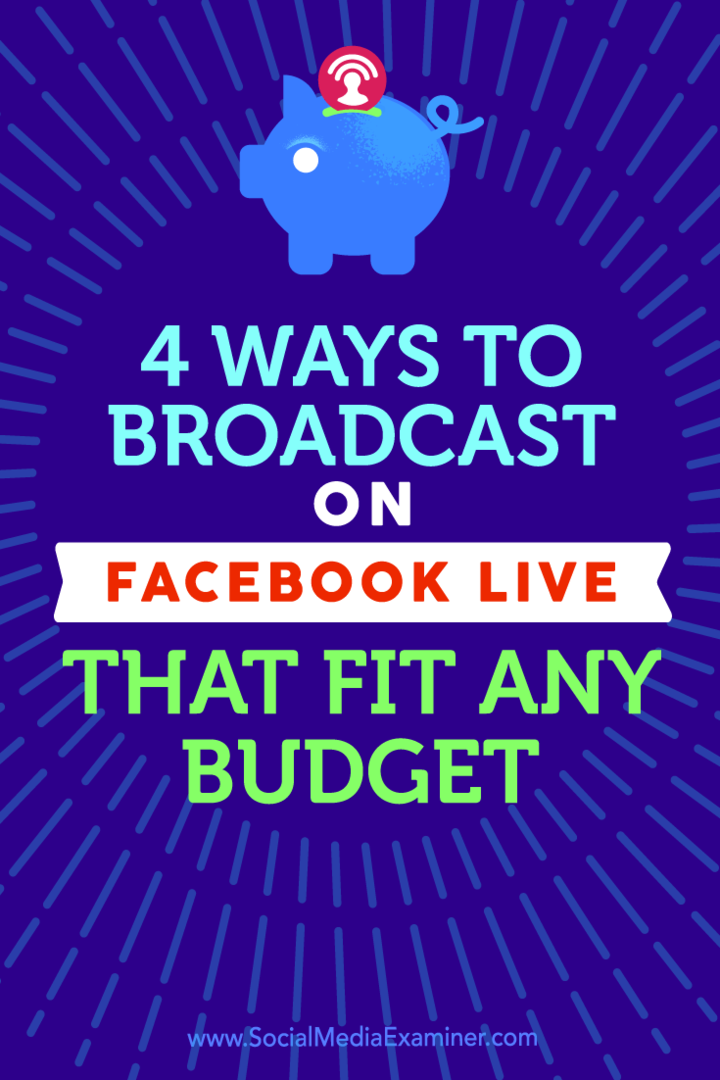 Facebook Live ile her bütçeye uygun yayın yapmanın dört yolu hakkında ipuçları.