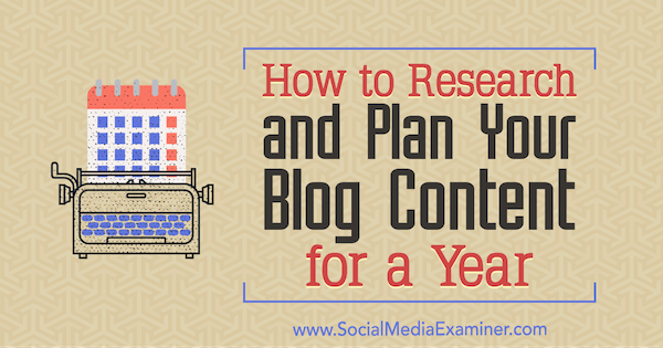 Blog İçeriğinizi Bir Yıl İçin Nasıl Araştırır ve Planlar: Sosyal Medya Denetçisi