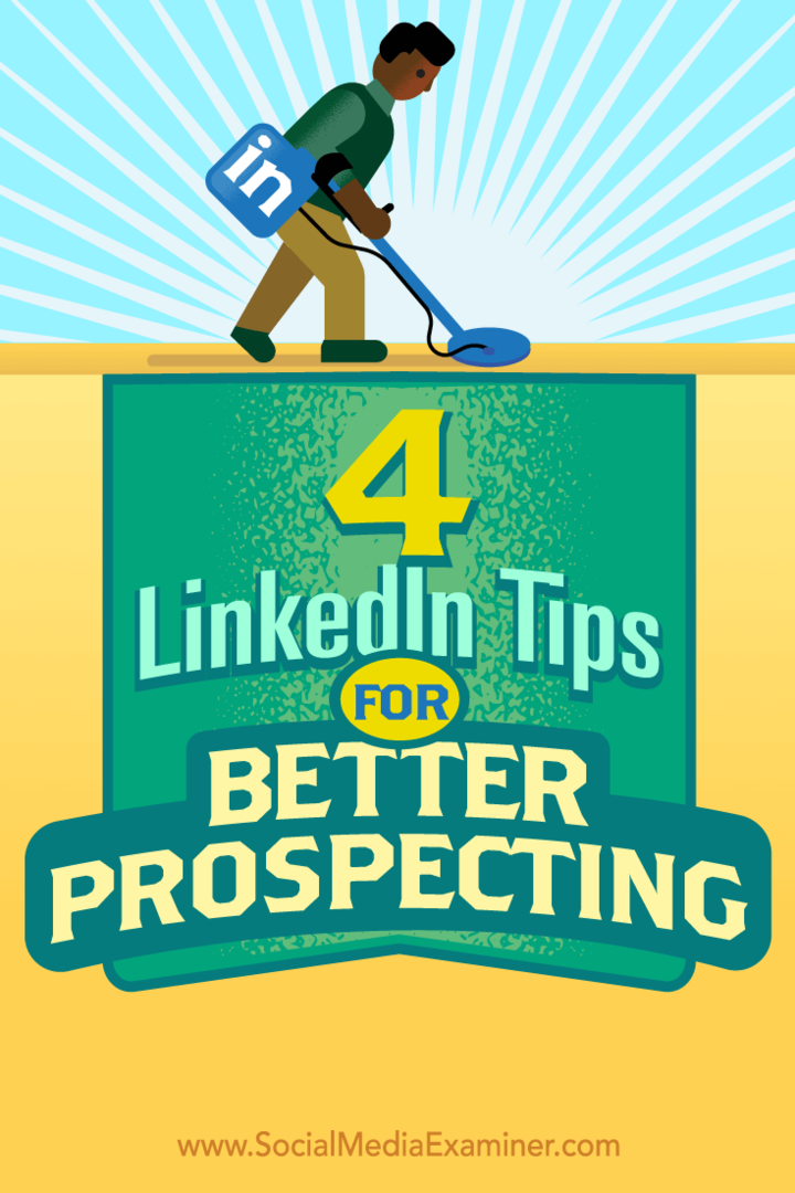 LinkedIn satış pazarlamanızdan daha fazla yararlanmanın dört yolu hakkında ipuçları.