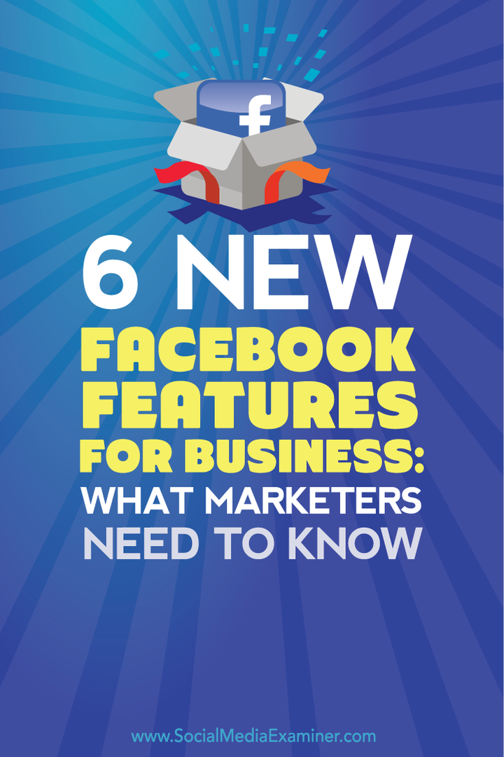 pazarlamacıların altı yeni facebook özelliği hakkında bilmesi gerekenler