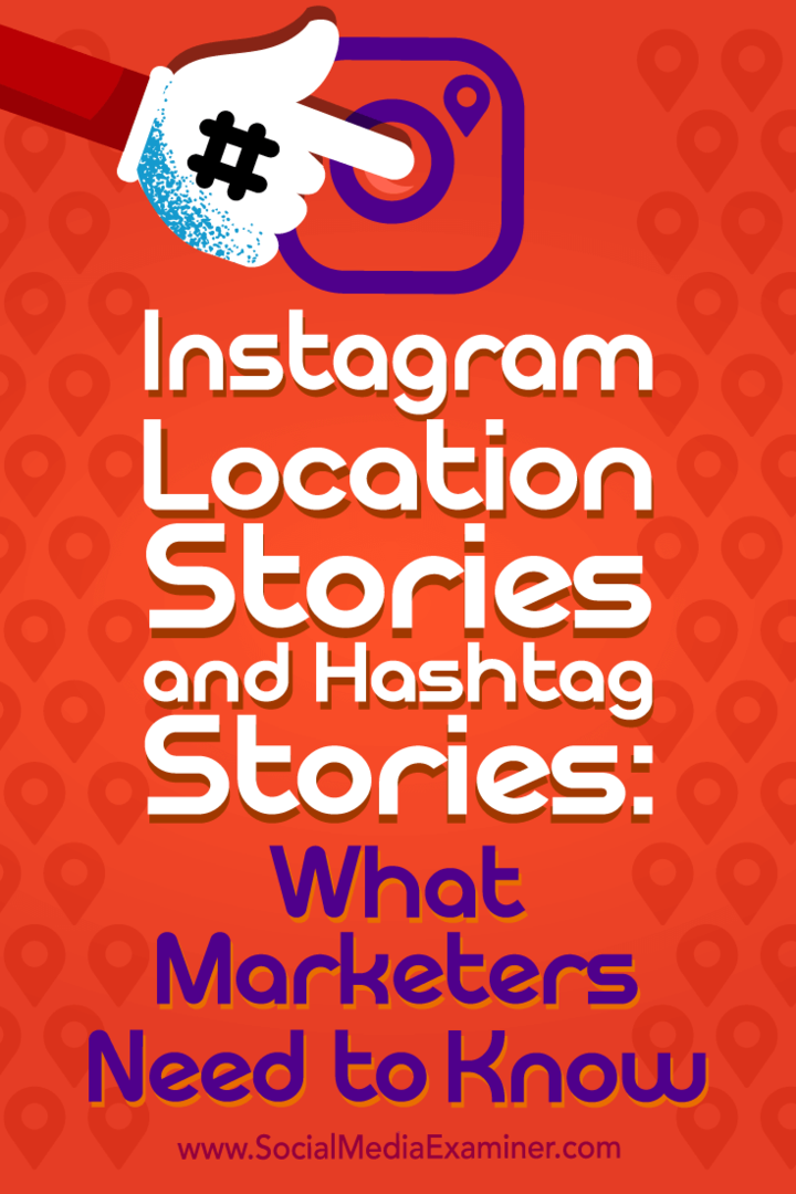 Instagram Konum Hikayeleri ve Hashtag Hikayeleri: Pazarlamacıların Bilmesi Gerekenler, Jenn Herman on Social Media Examiner.