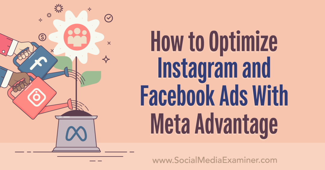 Meta Advantage-Social Media Examiner ile Instagram ve Facebook Reklamlarını Optimize Etme