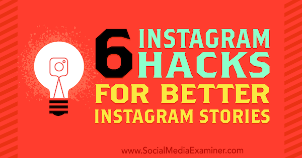 Daha İyi Instagram Hikayeleri için 6 Instagram Hacks by Jenn Herman on Social Media Examiner.