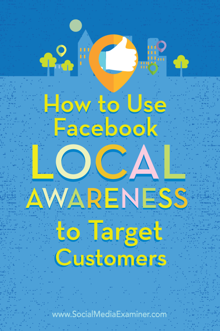 Müşterileri Hedeflemek için Facebook Yerel Farkındalık Reklamları Nasıl Kullanılır: Sosyal Medya Denetçisi