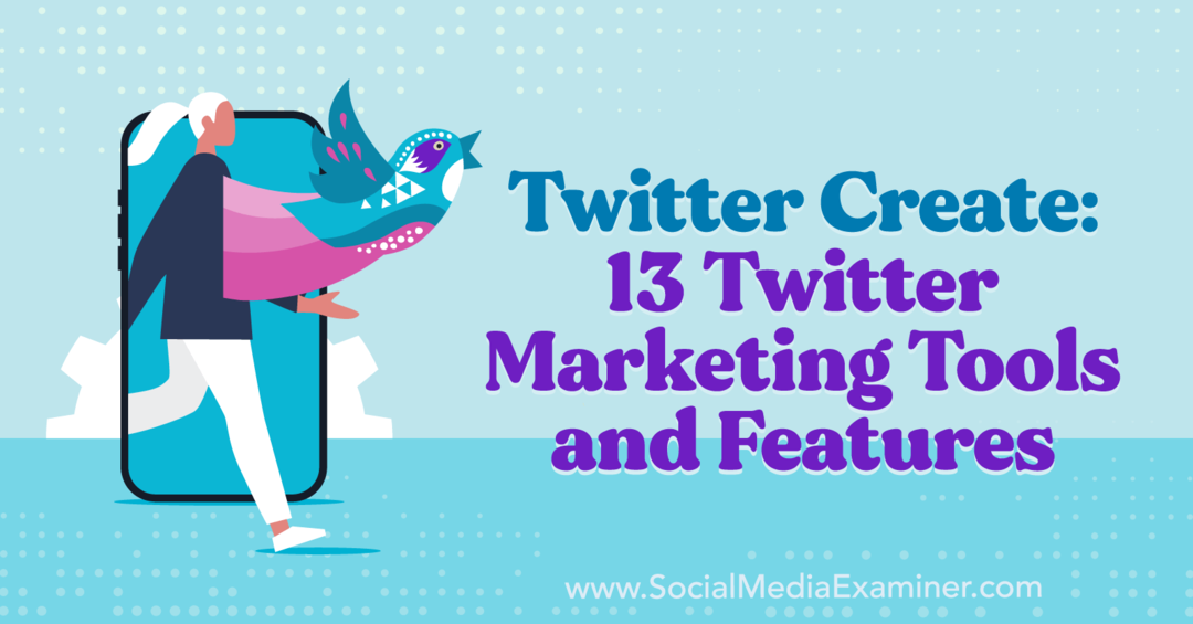 Twitter Create: 13 Twitter Pazarlama Araçları ve Özellikleri-Sosyal Medya İnceleyicisi