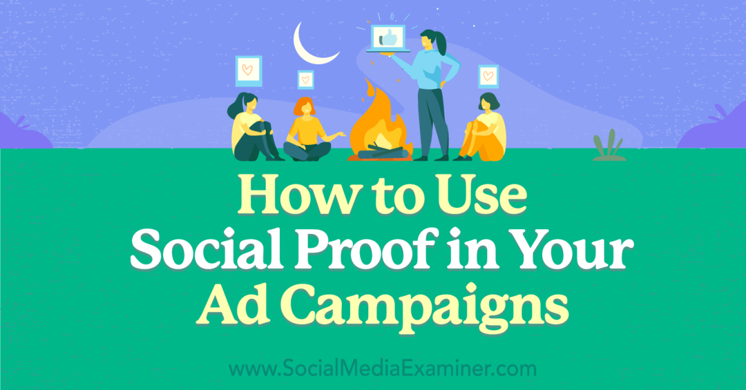 Sosyal Kanıtı Reklam Kampanyalarınızda Nasıl Kullanırsınız: Sosyal Medya İnceleyicisi