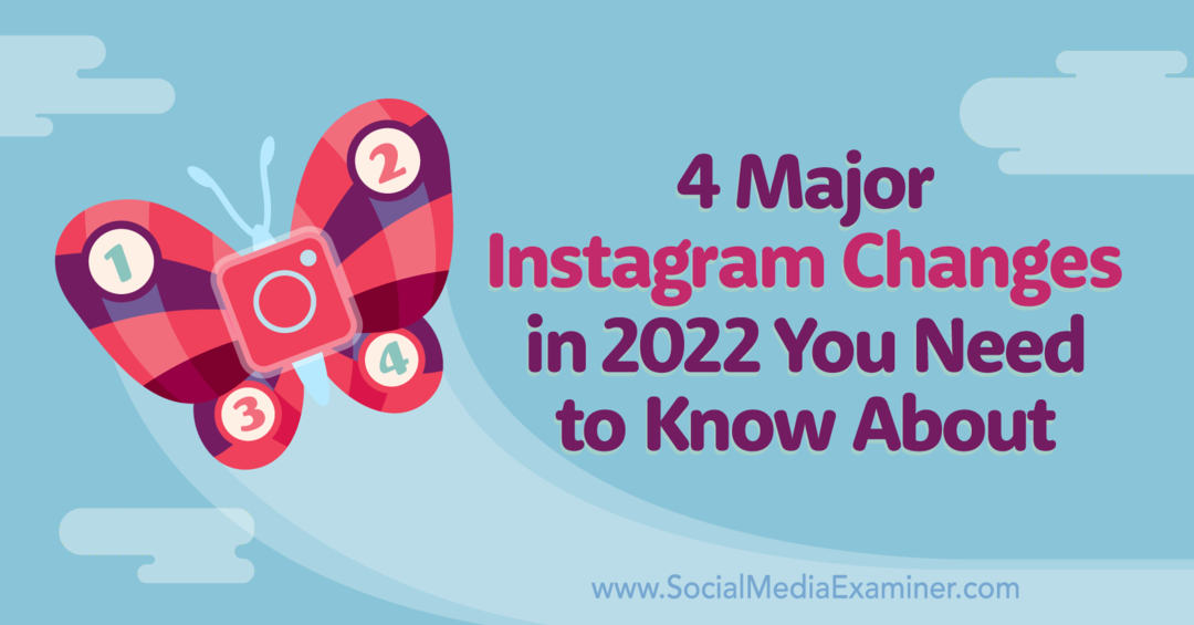 2022'de Instagram'da Bilmeniz Gereken 4 Büyük Değişiklik Marly Broudie tarafından Social Media Examiner'da.