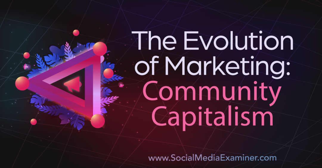 Pazarlamanın Evrimi: Topluluk Kapitalizmi-Sosyal Medya İnceleyicisi