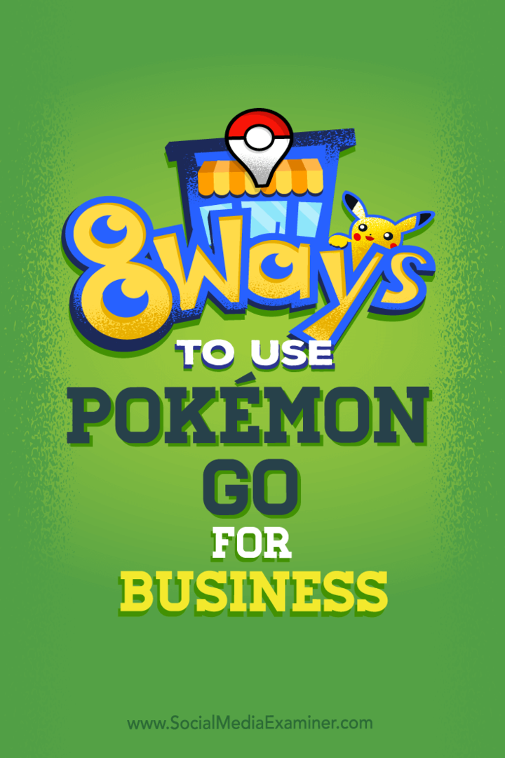 Pokémon Go ile işletmenizin sosyal medyasını güçlendirmenin sekiz yolu hakkında ipuçları.