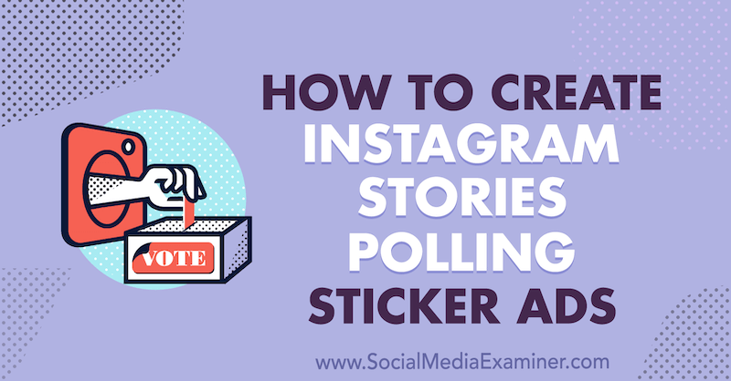 Instagram Hikayeleri Nasıl Oluşturulur Anket Çıkartma Reklamları, Susan Wenograd tarafından Sosyal Medya Examiner'da.