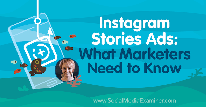 Instagram Hikayeleri Reklamları: Sosyal Medya Pazarlama Podcast'inde Susan Wenograd'ın analizlerini içeren Pazarlamacıların Bilmesi Gerekenler.
