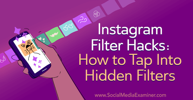 Instagram Filter Hacks: Social Media Examiner'da Jenn Herman'dan Gizli Filtrelere Nasıl Dokunulur.