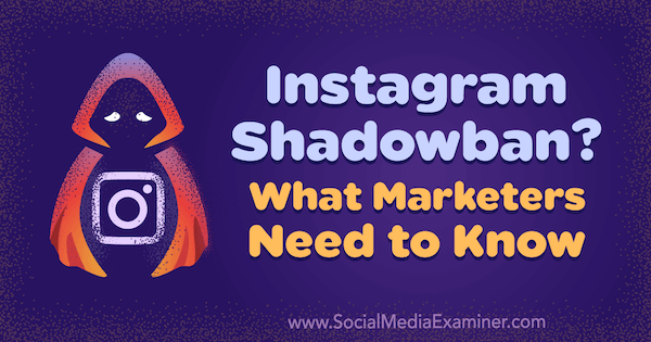 Instagram Shadowban? Pazarlamacıların Bilmesi Gerekenler, Jenn Herman on Social Media Examiner.