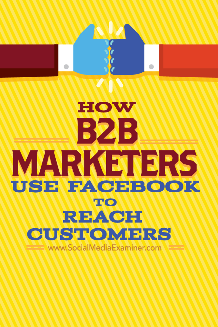 B2B Pazarlamacıları Müşterilere Ulaşmak için Facebook'u Nasıl Kullanıyor: Sosyal Medya Denetçisi
