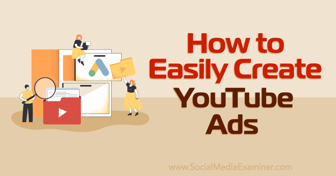 Google Ads Asset Library-Social Media Examiner ile Kolayca YouTube Reklamları Nasıl Oluşturulur
