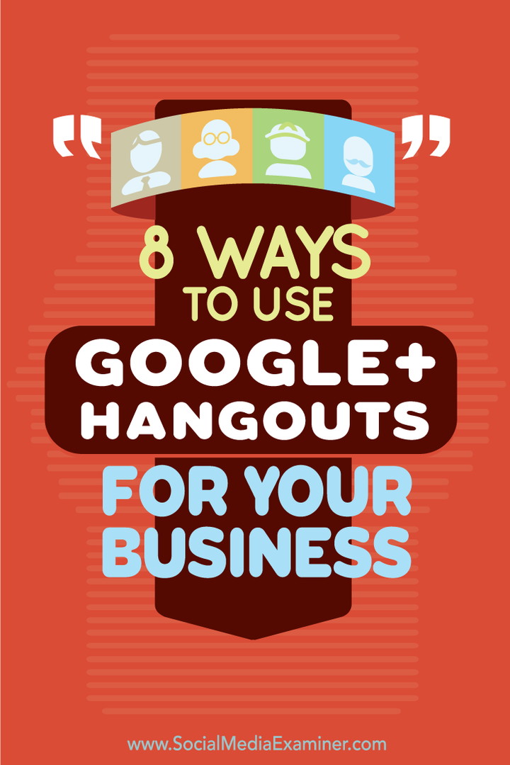 İşletmeniz için Google+ Hangouts'u Kullanmanın 8 Yolu: Sosyal Medya Denetçisi