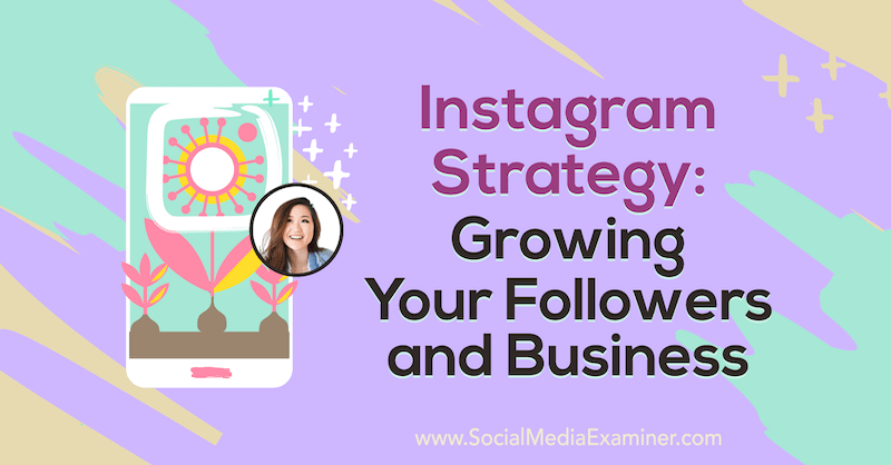 Instagram Stratejisi: Sosyal Medya Pazarlama Podcast'inde Vanessa Lau'dan bilgiler içeren Takipçilerinizi ve İşinizi Büyütme.