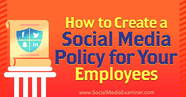 Çalışanlarınız için Sosyal Medya Politikası Nasıl Oluşturulur, Larry Alton on Social Media Examiner.