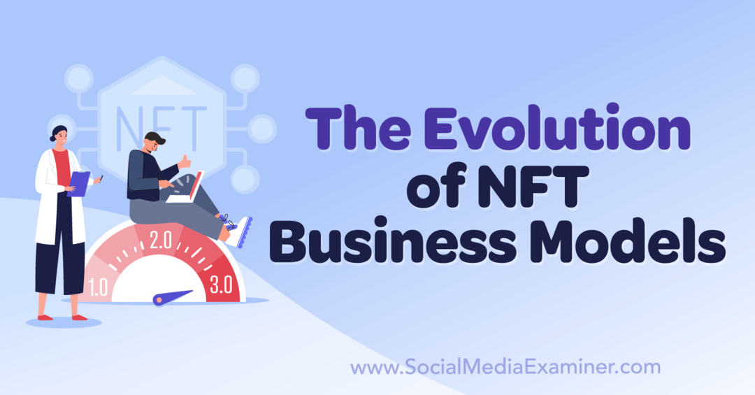 NFT İş Modellerinin Evrimi: Social Media Examiner
