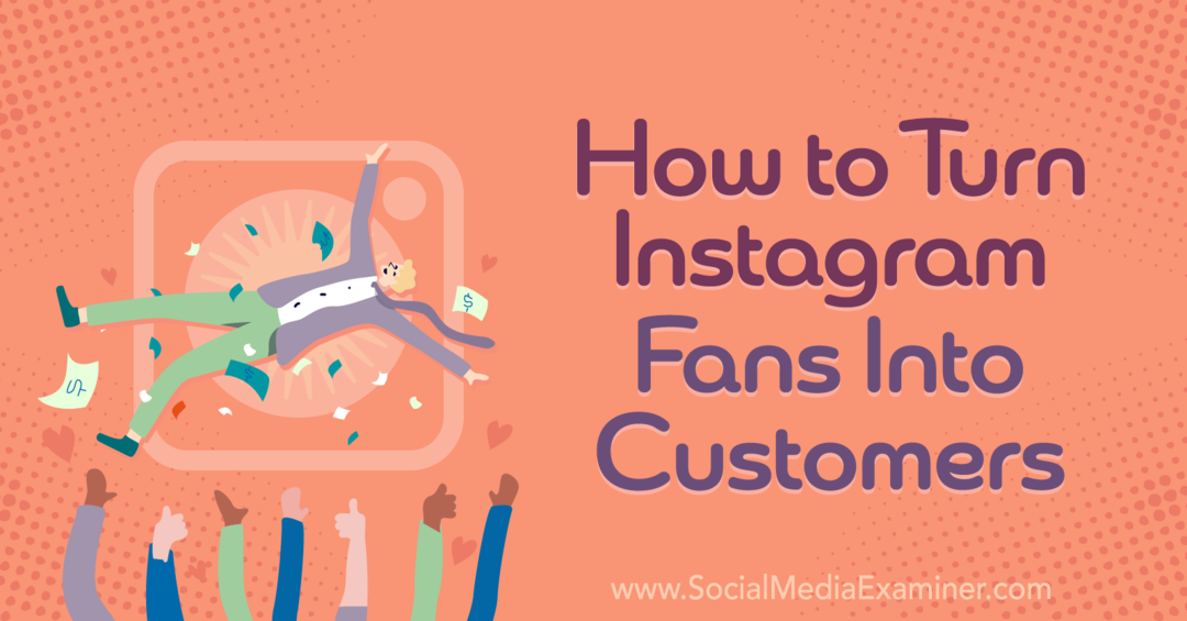 Instagram hayranlarını müşterilere nasıl dönüştürebilirim-Sosyal Medya Denetçisi