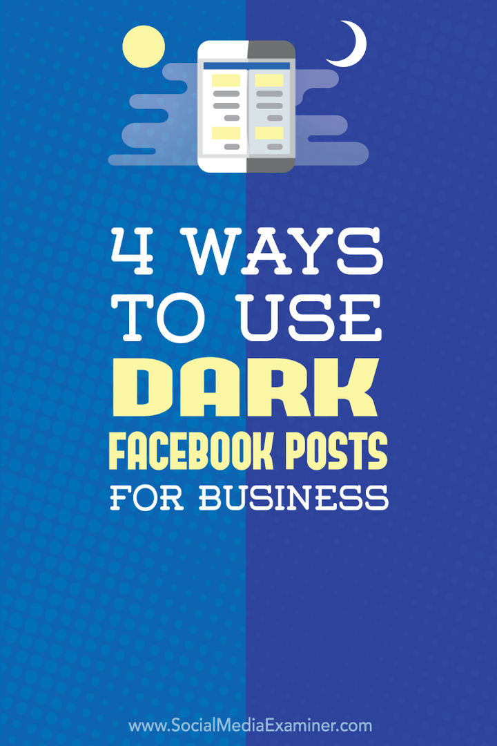 İşletmeler için Dark Facebook Gönderilerini Kullanmanın 4 Yolu: Sosyal Medya Denetçisi