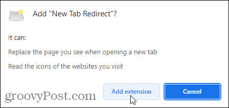 Yeni Sekme Yönlendirme uzantısını Chrome'a ​​eklemeyi tamamlamak için Uzantı ekle'yi tıklayın.