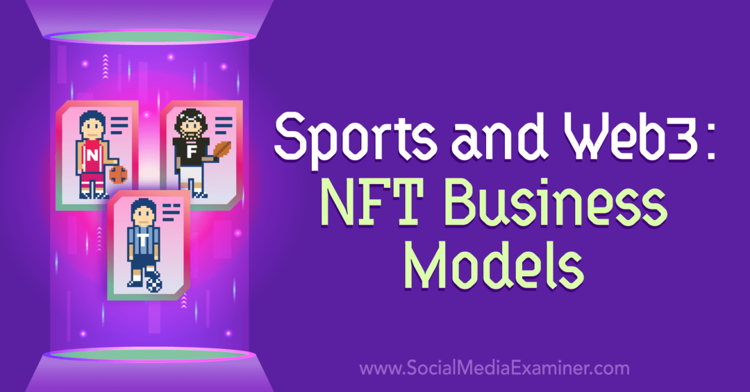 Spor ve Web3: NFT İş Modelleri: Social Media Examiner