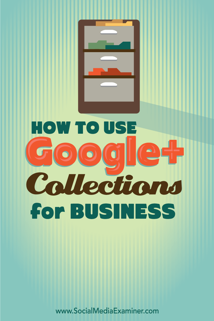 Google+ Koleksiyonları İşletmeler için Nasıl Kullanılır: Social Media Examiner