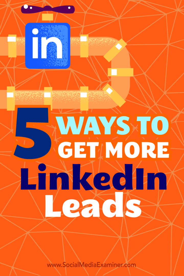 LinkedIn profilinizi etkili bir potansiyel müşteri kaynağı olarak kullanmanın beş yolu hakkında ipuçları.