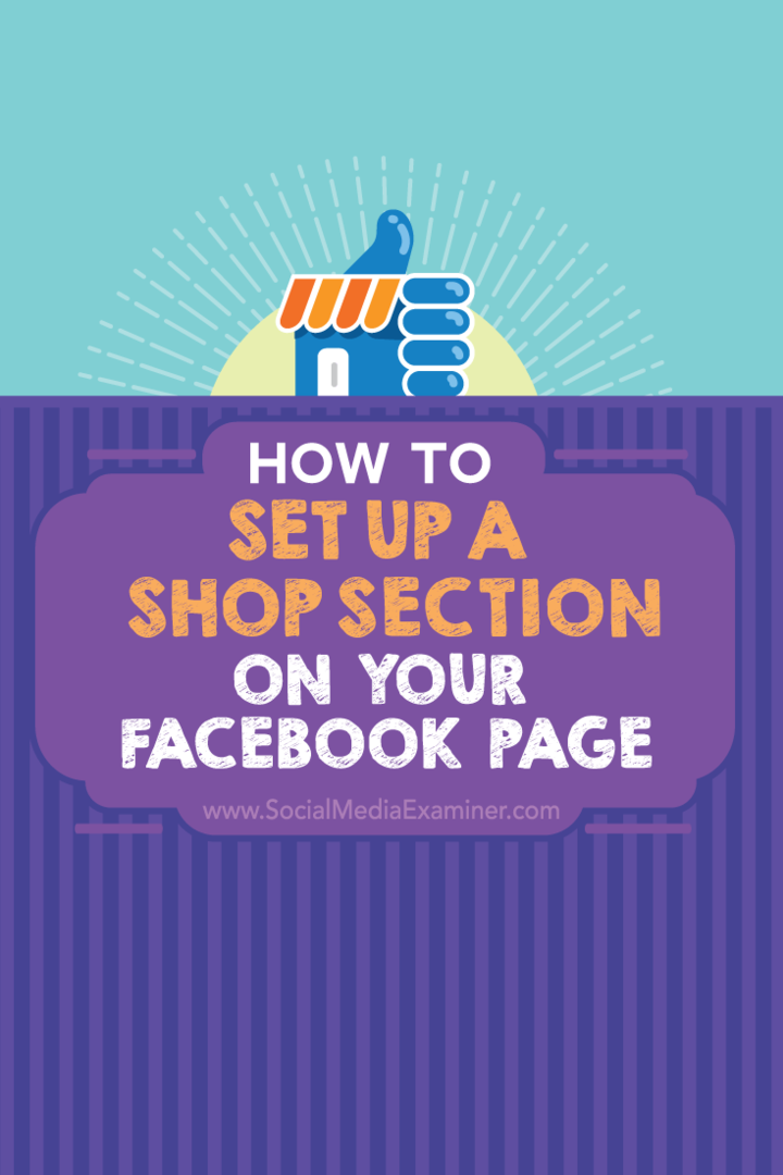 Facebook Sayfanızda Bir Mağaza Bölümü Nasıl Kurulur: Sosyal Medya Denetçisi