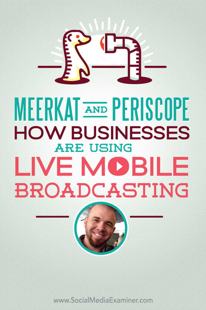 Meerkat ve Periscope: İşletmeler Canlı Mobil Yayını Nasıl Kullanıyor: Sosyal Medya Denetçisi