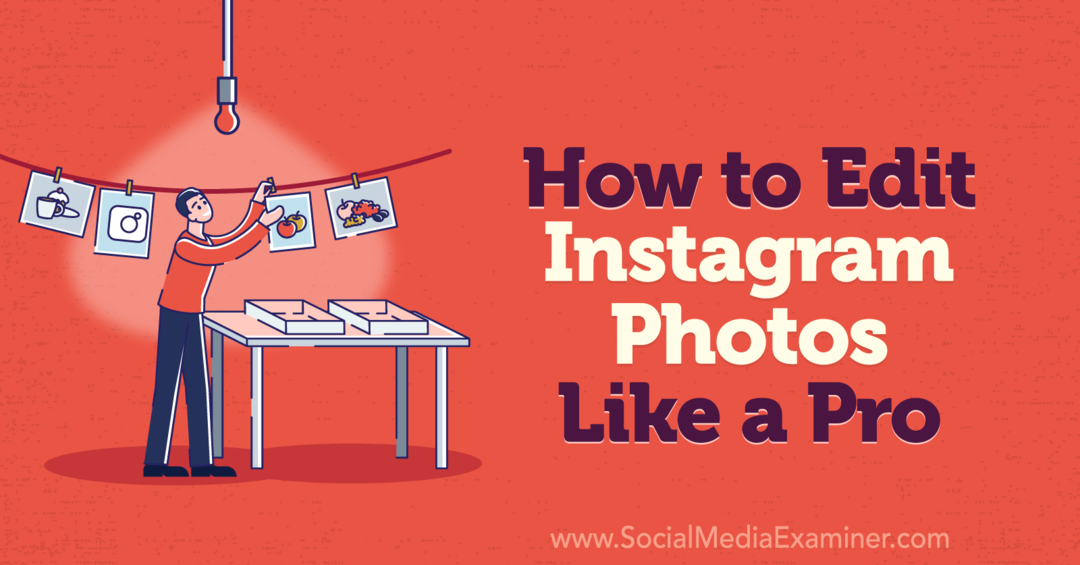 Bir Sosyal Medya Denetçisi Gibi Instagram'da Fotoğraflar Nasıl Düzenlenir