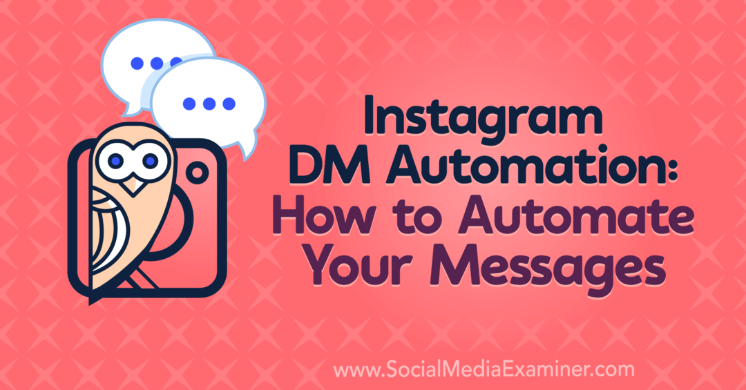 Instagram DM Otomasyonu: Mesajlarınızı Nasıl Otomatikleştirebilirsiniz: Social Media Examiner