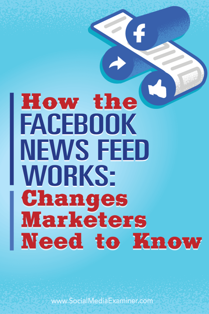 Facebook Haber Akışı Nasıl Çalışır: Pazarlamacıların Bilmesi Gereken Değişiklikler: Sosyal Medya Denetçisi