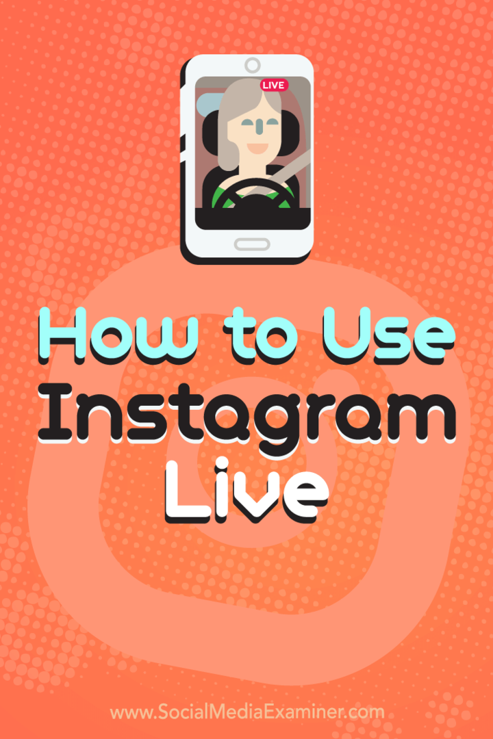Instagram Live by Kristi Hines tarafından Sosyal Medya Examiner'da Nasıl Kullanılır.