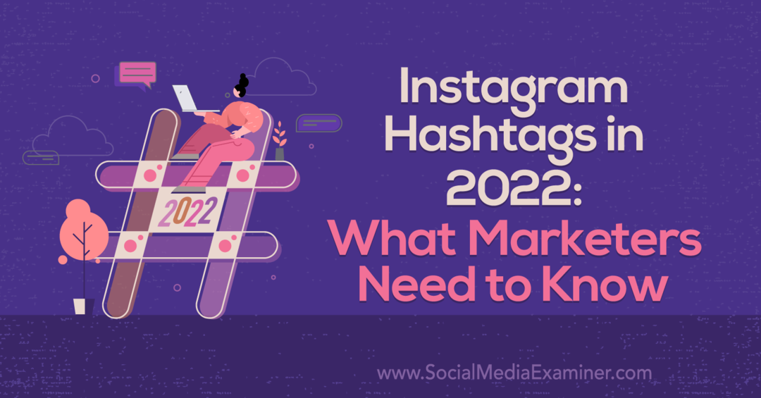 2022'de Instagram Hashtag'leri: Pazarlamacıların Bilmesi Gerekenler: Sosyal Medya Denetçisi