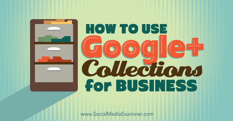 işletmeler için google + koleksiyonlarını kullanın