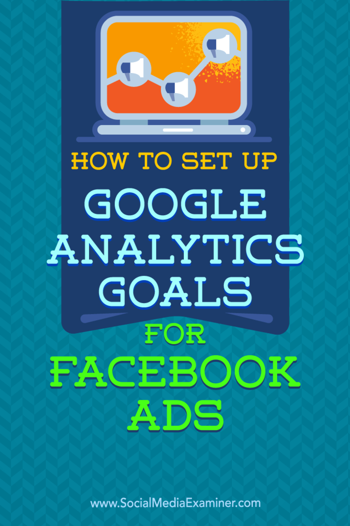 Facebook Reklamları için Google Analytics Hedefleri Nasıl Oluşturulur: Social Media Examiner