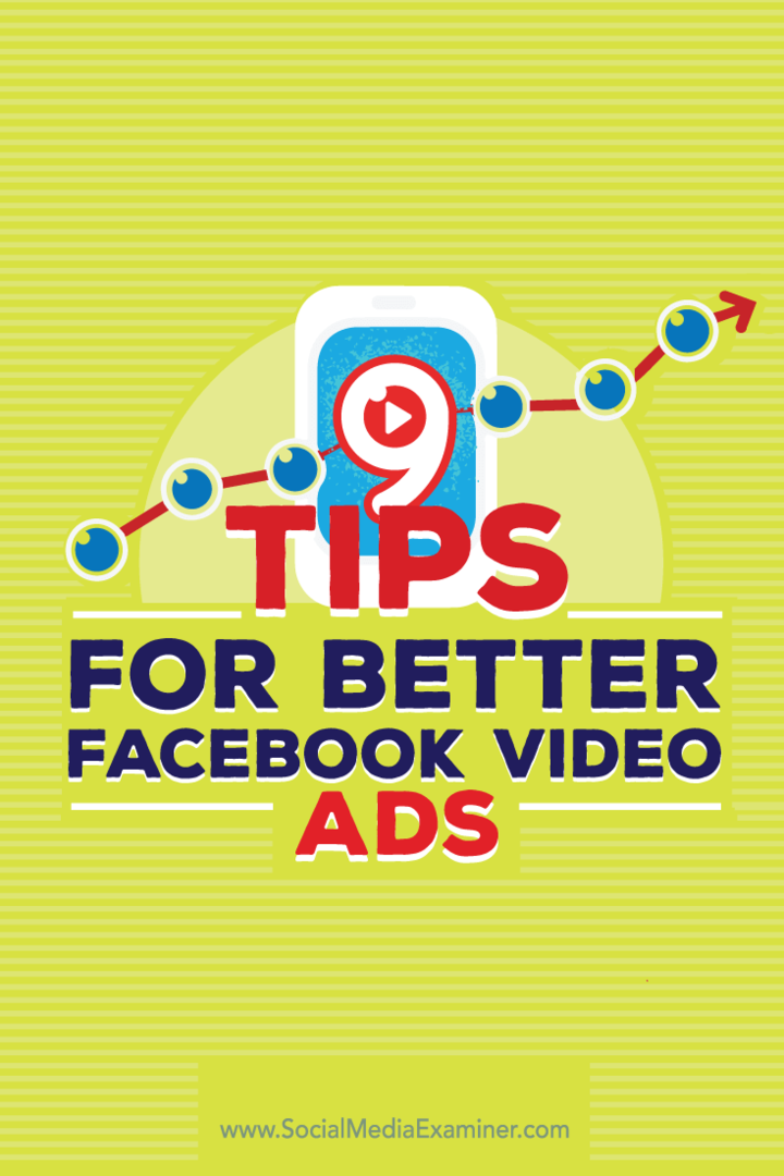 Facebook video reklamlarınızı iyileştirmenin dokuz yolu hakkında ipuçları.