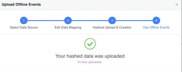 Hashing uygulanmış verileriniz başarıyla yüklendiyse, çevrimdışı dönüşüm verilerinizi Facebook'ta görüntülemek için Bitti'yi tıklayın.